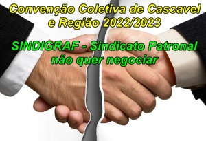 SINDICATO PATRONAL DE CASCAVEL E REGIÃO SE NEGA A NEGOCIAR CONVENÇÃO COLETIVA DE TRABALHO